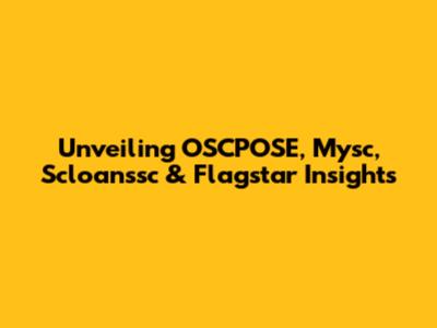 Unveiling OSCPOSE, Mysc, Scloanssc & Flagstar Insights