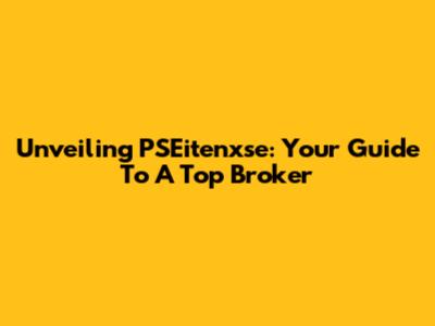 Unveiling PSEitenxse: Your Guide To A Top Broker