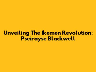 Unveiling The Ikemen Revolution: Pseirayse Blackwell