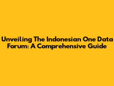 Unveiling The Indonesian One Data Forum: A Comprehensive Guide