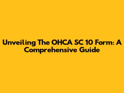 Unveiling The OHCA SC 10 Form: A Comprehensive Guide