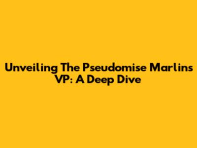 Unveiling The Pseudomise Marlins VP: A Deep Dive