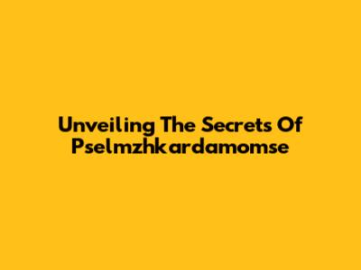 Unveiling The Secrets Of Pselmzhkardamomse