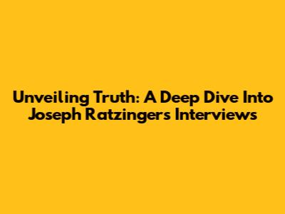 Unveiling Truth: A Deep Dive Into Joseph Ratzinger's Interviews
