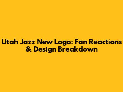 Utah Jazz New Logo: Fan Reactions & Design Breakdown