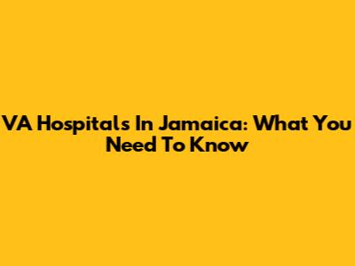 VA Hospitals In Jamaica: What You Need To Know