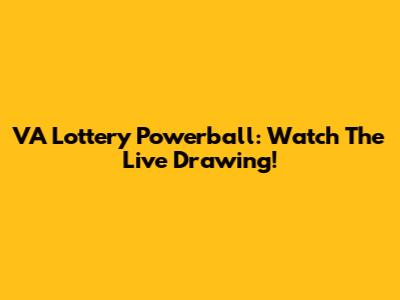 VA Lottery Powerball: Watch The Live Drawing!