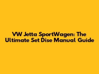 VW Jetta SportWagen: The Ultimate Set Dise Manual Guide