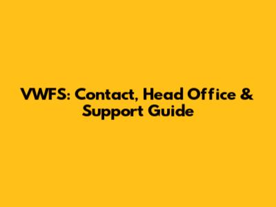 VWFS: Contact, Head Office & Support Guide