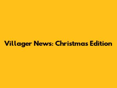 Villager News: Christmas Edition