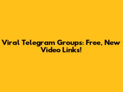Viral Telegram Groups: Free, New Video Links!