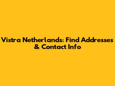 Vistra Netherlands: Find Addresses & Contact Info