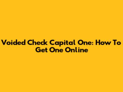 Voided Check Capital One: How To Get One Online