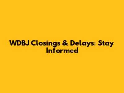 WDBJ Closings & Delays: Stay Informed