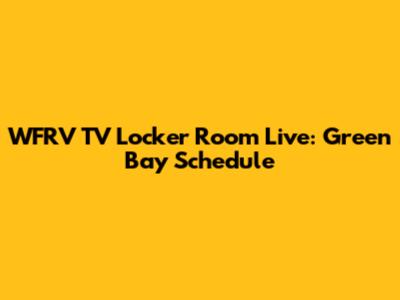 WFRV TV Locker Room Live: Green Bay Schedule