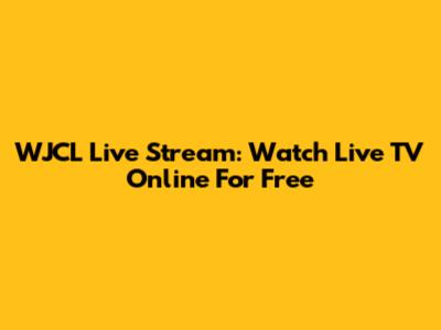 WJCL Live Stream: Watch Live TV Online For Free