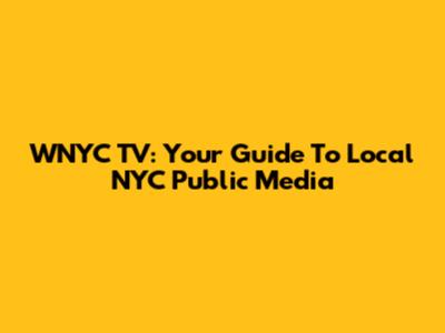 WNYC TV: Your Guide To Local NYC Public Media