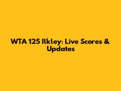 WTA 125 Ilkley: Live Scores & Updates