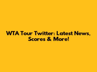 WTA Tour Twitter: Latest News, Scores & More!