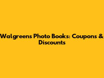 Walgreens Photo Books: Coupons & Discounts