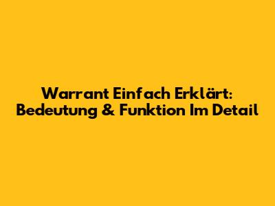 Warrant Einfach Erklärt: Bedeutung & Funktion Im Detail
