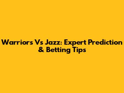 Warriors Vs Jazz: Expert Prediction & Betting Tips