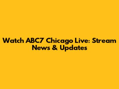 Watch ABC7 Chicago Live: Stream News & Updates