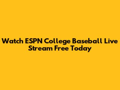 Watch ESPN College Baseball Live Stream Free Today