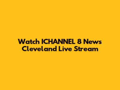 Watch ICHANNEL 8 News Cleveland Live Stream