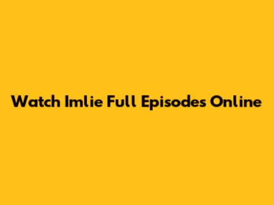 Watch Imlie Full Episodes Online