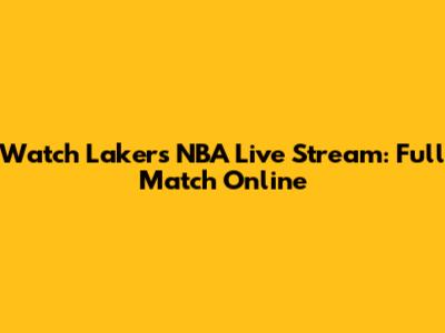 Watch Lakers NBA Live Stream: Full Match Online