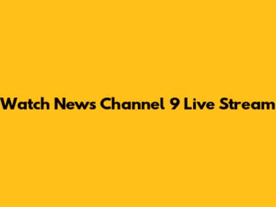 Watch News Channel 9 Live Stream