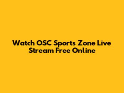 Watch OSC Sports Zone Live Stream Free Online