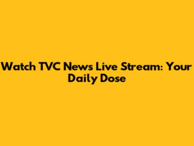 Watch TVC News Live Stream: Your Daily Dose