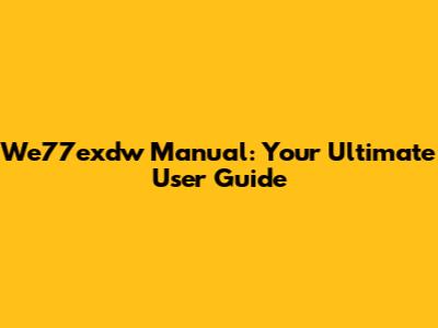 We77exdw Manual: Your Ultimate User Guide