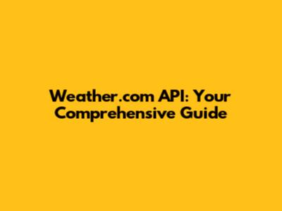 Weather.com API: Your Comprehensive Guide