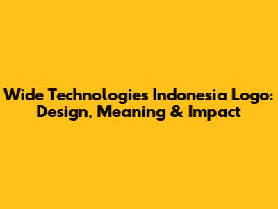 Wide Technologies Indonesia Logo: Design, Meaning & Impact