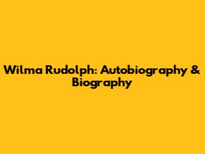Wilma Rudolph: Autobiography & Biography