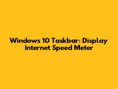 Windows 10 Taskbar: Display Internet Speed Meter