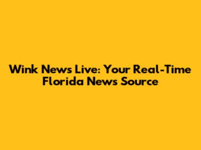 Wink News Live: Your Real-Time Florida News Source