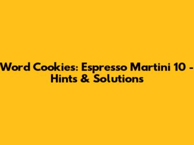 Word Cookies: Espresso Martini 10 - Hints & Solutions