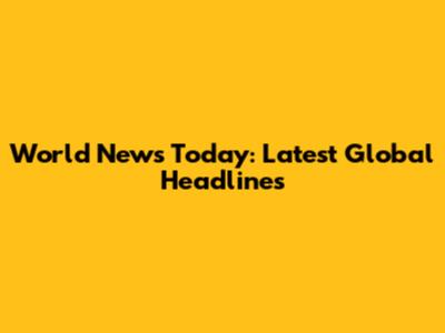 World News Today: Latest Global Headlines