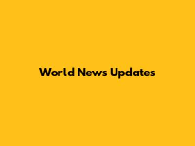 World News Updates
