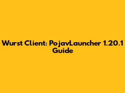 Wurst Client: PojavLauncher 1.20.1 Guide
