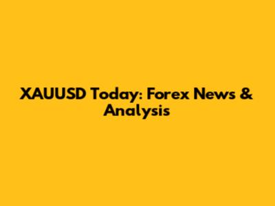 XAUUSD Today: Forex News & Analysis