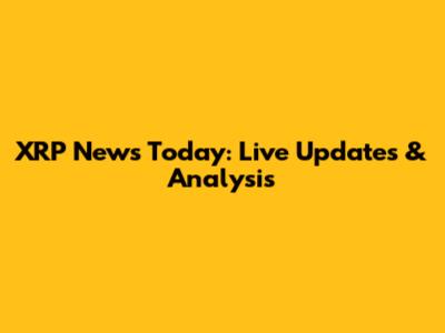 XRP News Today: Live Updates & Analysis