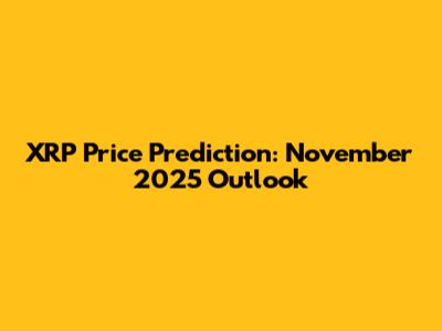 XRP Price Prediction: November 2025 Outlook