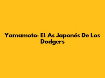 Yamamoto: El As Japonés De Los Dodgers