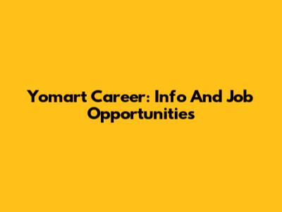 Yomart Career: Info And Job Opportunities