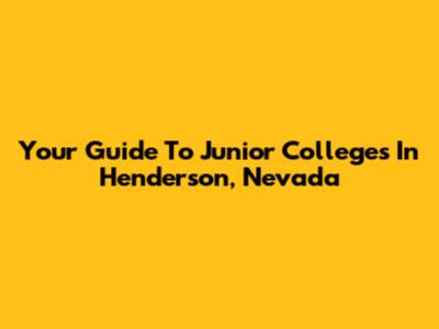 Your Guide To Junior Colleges In Henderson, Nevada